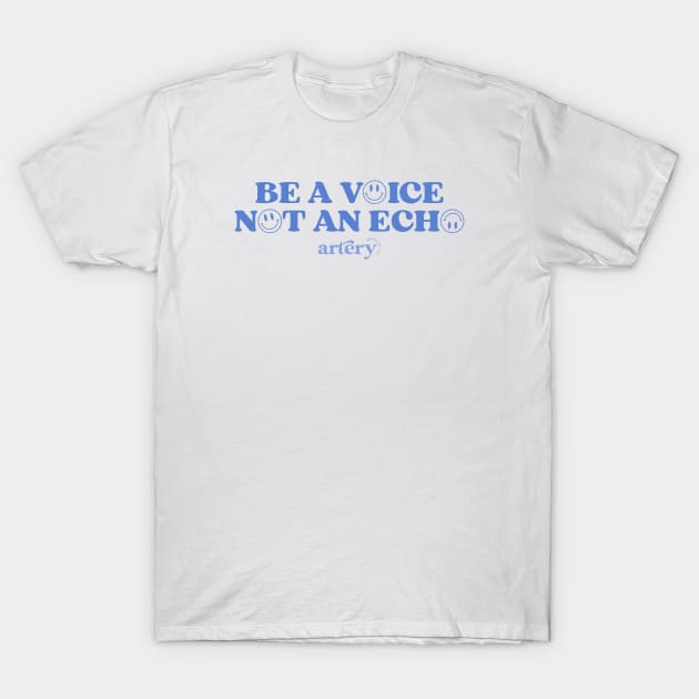 Be a Voice not an Echo T-Shirt by Artery Designs Co.